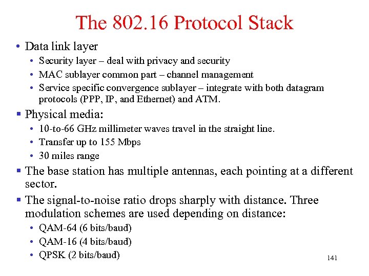 The 802. 16 Protocol Stack • Data link layer • Security layer – deal