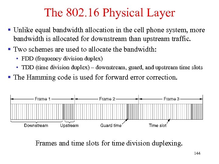 The 802. 16 Physical Layer § Unlike equal bandwidth allocation in the cell phone
