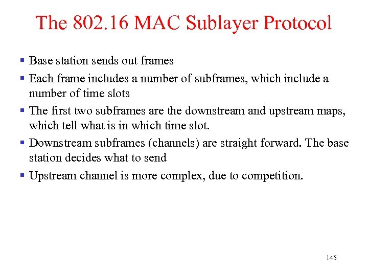 The 802. 16 MAC Sublayer Protocol § Base station sends out frames § Each