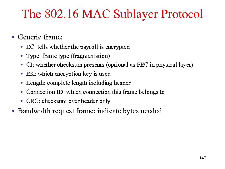 The 802. 16 MAC Sublayer Protocol • Generic frame: • • EC: tells whether