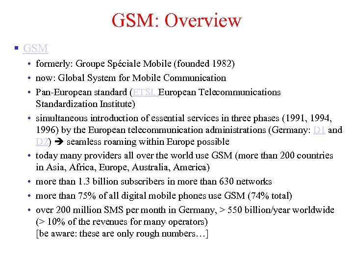 GSM: Overview § GSM • formerly: Groupe Spéciale Mobile (founded 1982) • now: Global