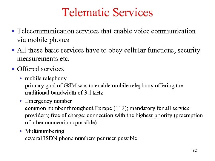 Telematic Services § Telecommunication services that enable voice communication via mobile phones § All