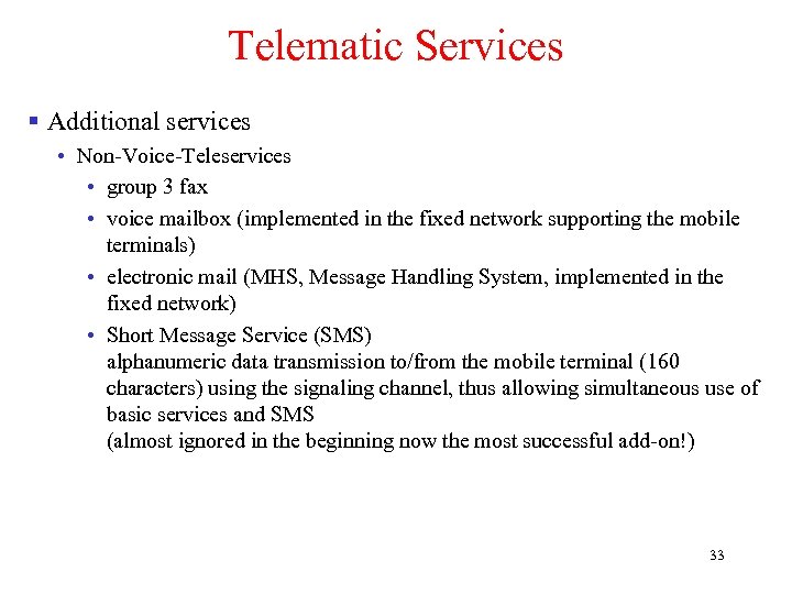 Telematic Services § Additional services • Non-Voice-Teleservices • group 3 fax • voice mailbox