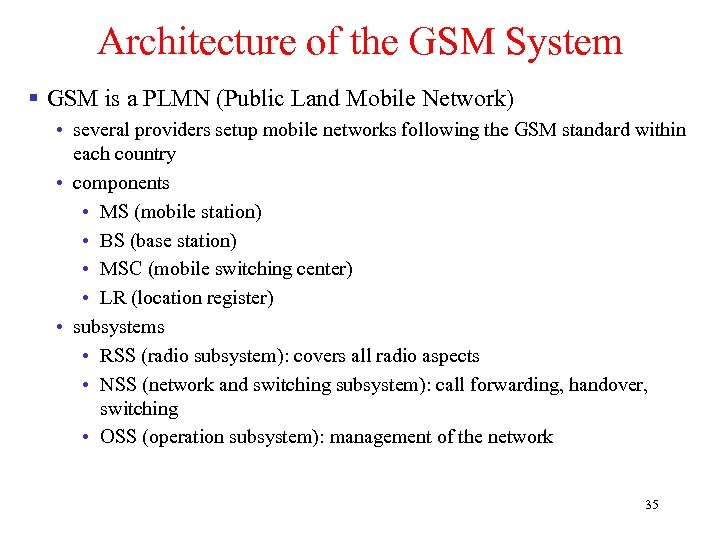 Architecture of the GSM System § GSM is a PLMN (Public Land Mobile Network)