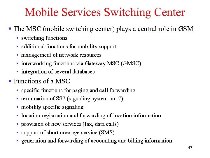 Mobile Services Switching Center § The MSC (mobile switching center) plays a central role