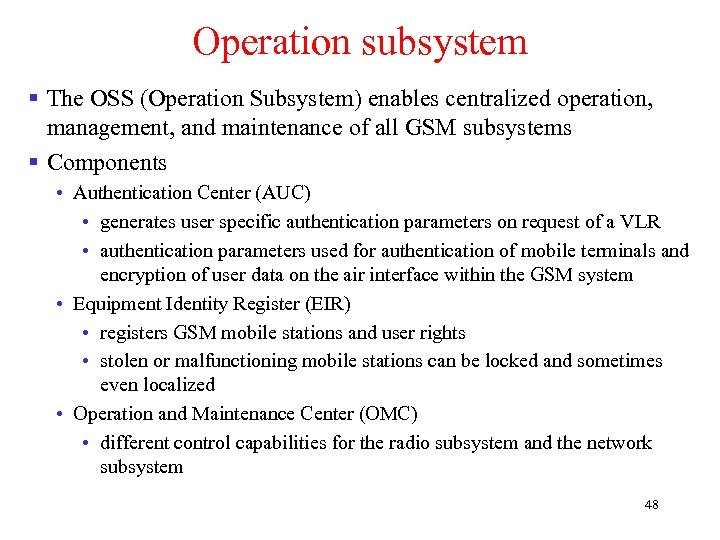 Operation subsystem § The OSS (Operation Subsystem) enables centralized operation, management, and maintenance of
