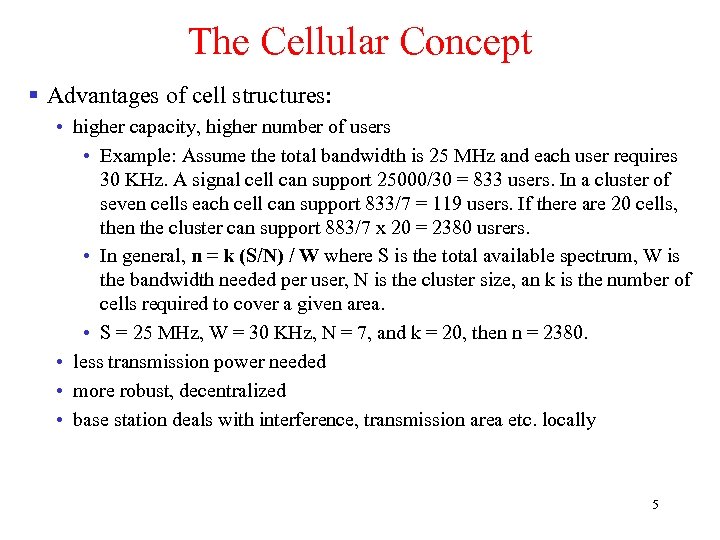 The Cellular Concept § Advantages of cell structures: • higher capacity, higher number of