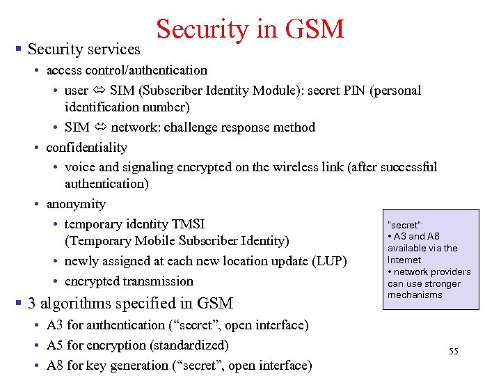 § Security services Security in GSM • access control/authentication • user SIM (Subscriber Identity