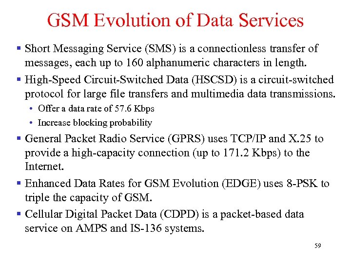 GSM Evolution of Data Services § Short Messaging Service (SMS) is a connectionless transfer