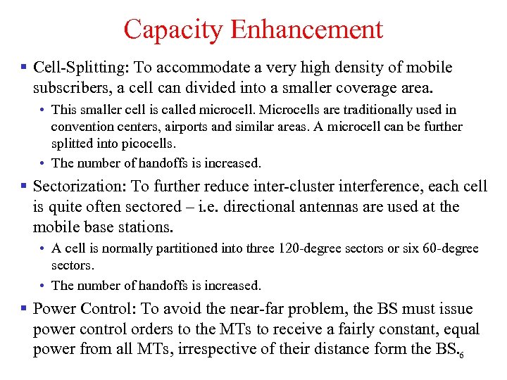 Capacity Enhancement § Cell-Splitting: To accommodate a very high density of mobile subscribers, a