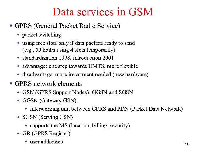 Data services in GSM § GPRS (General Packet Radio Service) • packet switching •