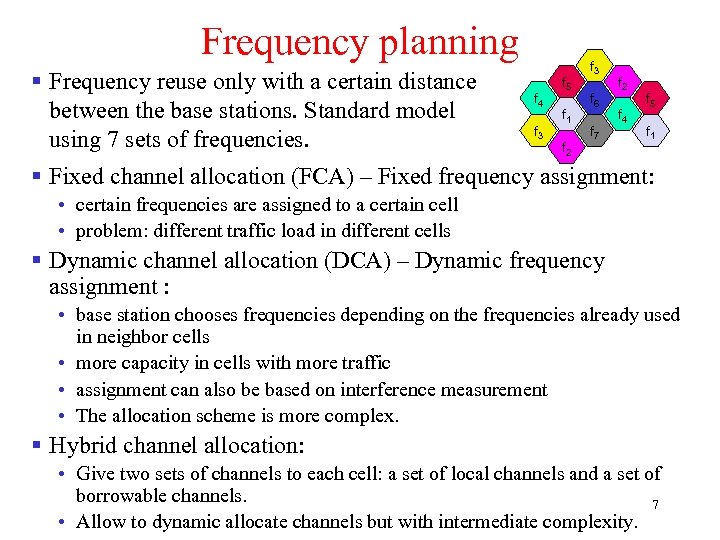 Frequency planning § Frequency reuse only with a certain distance between the base stations.