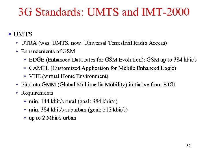 3 G Standards: UMTS and IMT-2000 § UMTS • UTRA (was: UMTS, now: Universal
