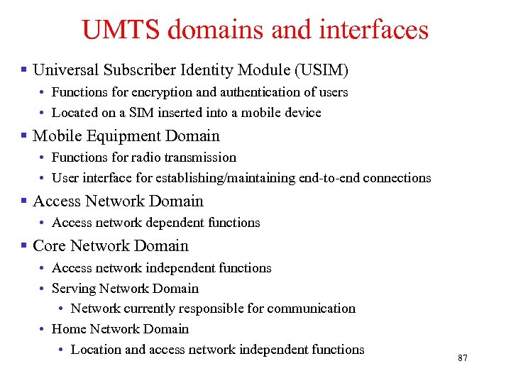 UMTS domains and interfaces § Universal Subscriber Identity Module (USIM) • Functions for encryption