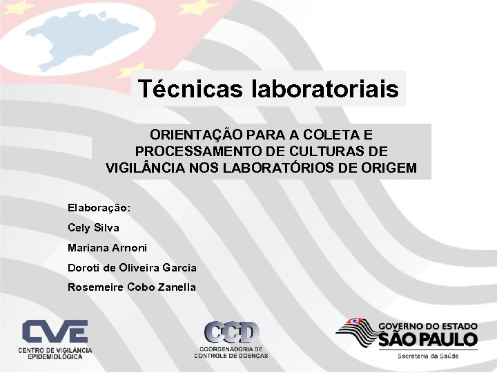 Técnicas laboratoriais ORIENTAÇÃO PARA A COLETA E PROCESSAMENTO DE CULTURAS DE VIGIL NCIA NOS