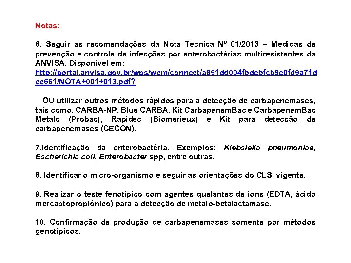 Notas: 6. Seguir as recomendações da Nota Técnica Nº 01/2013 – Medidas de prevenção