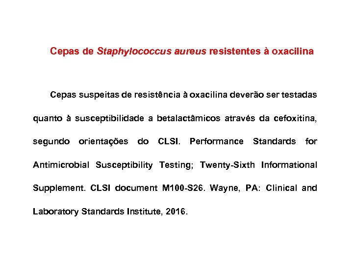  Cepas de Staphylococcus aureus resistentes à oxacilina Cepas suspeitas de resistência à oxacilina