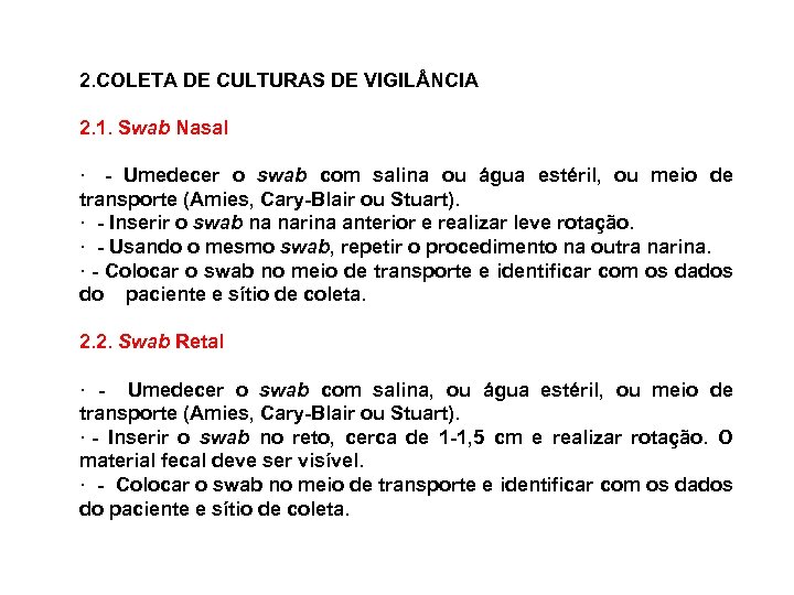  2. COLETA DE CULTURAS DE VIGIL NCIA 2. 1. Swab Nasal · -