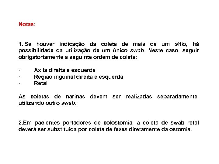  Notas: 1. Se houver indicação da coleta de mais de um sítio, há