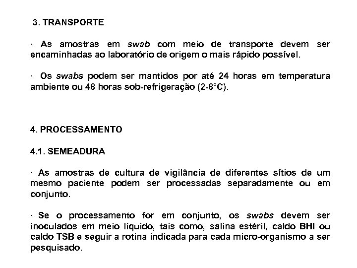  3. TRANSPORTE · As amostras em swab com meio de transporte devem ser