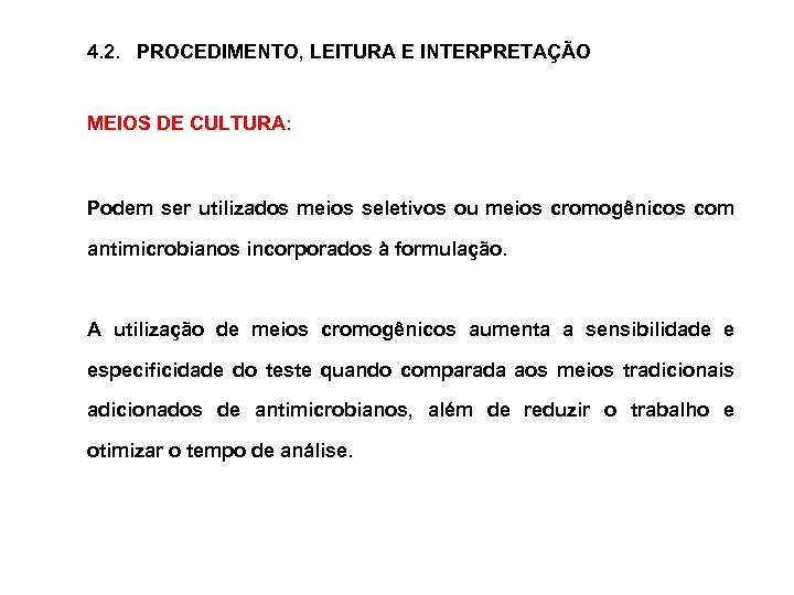4. 2. PROCEDIMENTO, LEITURA E INTERPRETAÇÃO MEIOS DE CULTURA: Podem ser utilizados meios seletivos