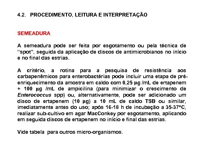 4. 2. PROCEDIMENTO, LEITURA E INTERPRETAÇÃO SEMEADURA A semeadura pode ser feita por esgotamento