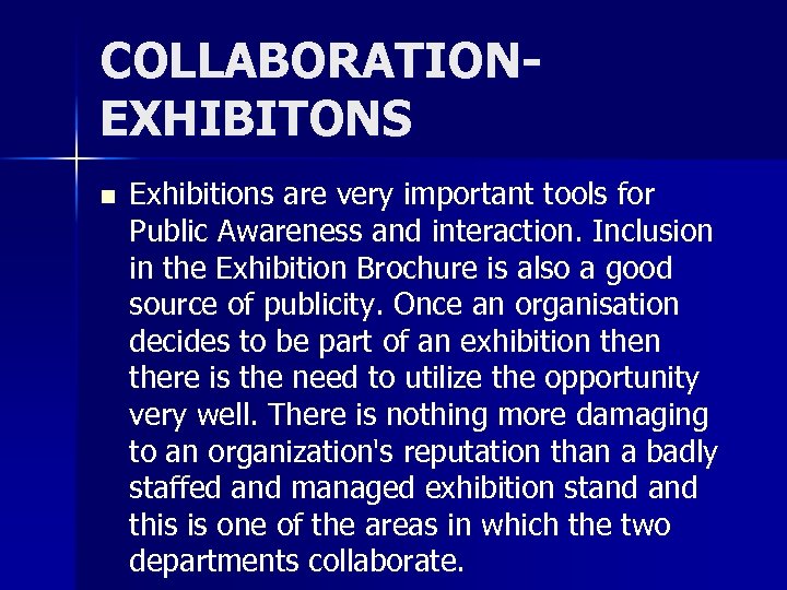 COLLABORATIONEXHIBITONS n Exhibitions are very important tools for Public Awareness and interaction. Inclusion in