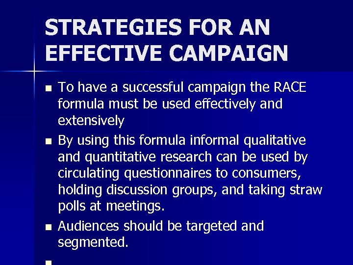 STRATEGIES FOR AN EFFECTIVE CAMPAIGN n n n To have a successful campaign the
