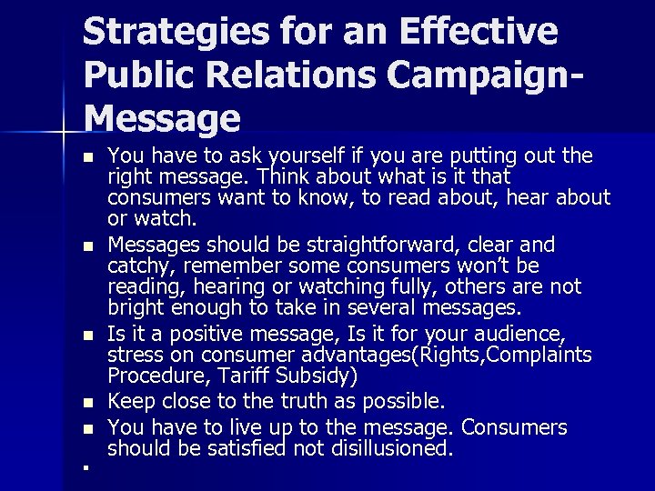 Strategies for an Effective Public Relations Campaign. Message n n n You have to