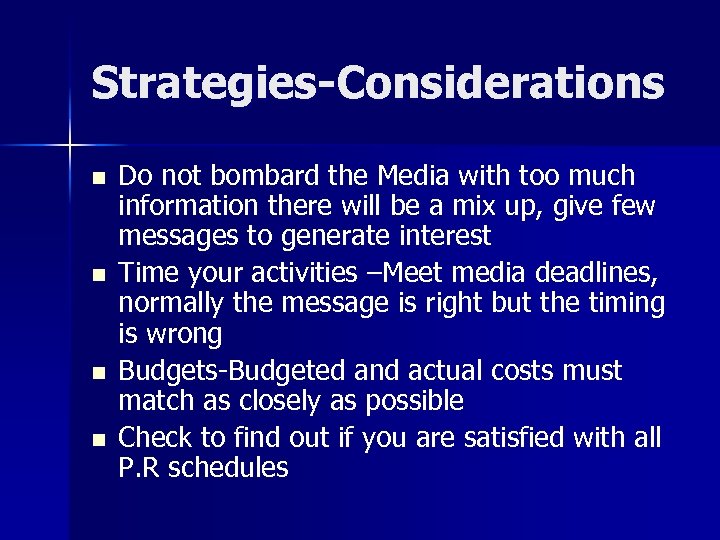 Strategies-Considerations n n Do not bombard the Media with too much information there will