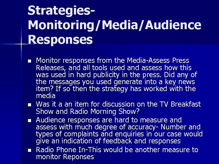 Strategies. Monitoring/Media/Audience Responses n n Monitor responses from the Media-Assess Press Releases, and all