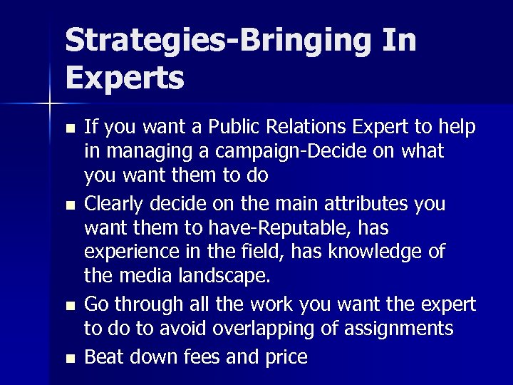 Strategies-Bringing In Experts n n If you want a Public Relations Expert to help