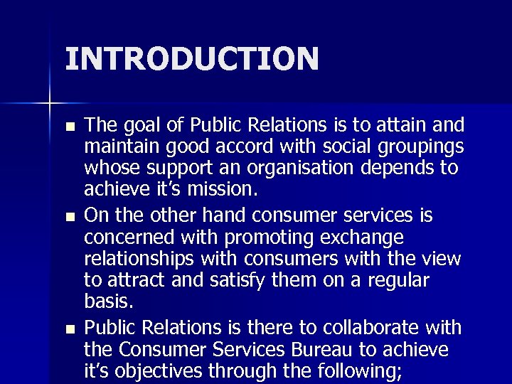 INTRODUCTION n n n The goal of Public Relations is to attain and maintain