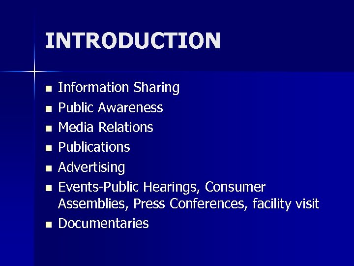 INTRODUCTION n n n n Information Sharing Public Awareness Media Relations Publications Advertising Events-Public
