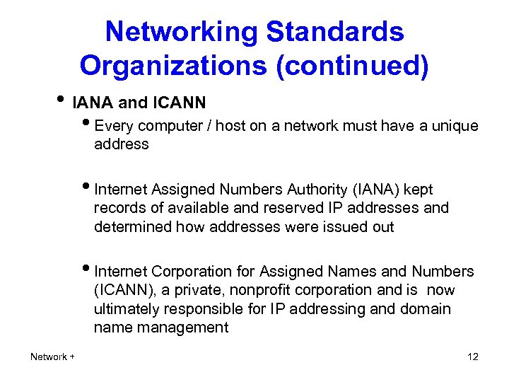 Networking Standards Organizations (continued) • IANA and ICANN • Every computer / host on