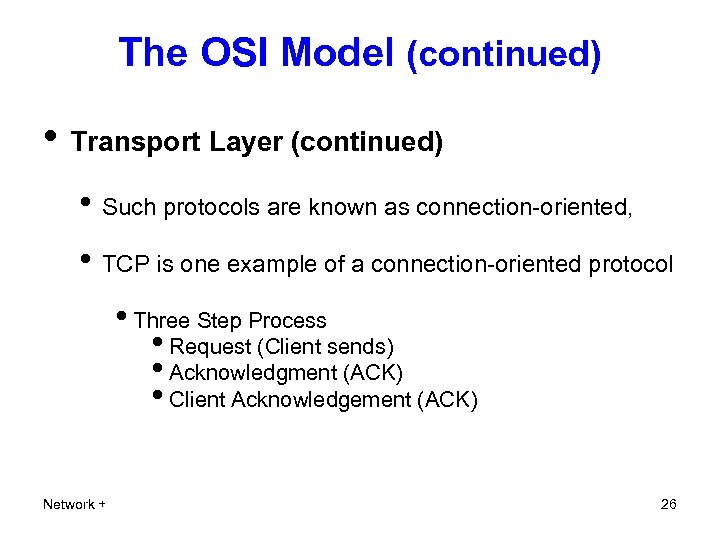 The OSI Model (continued) • Transport Layer (continued) • Such protocols are known as