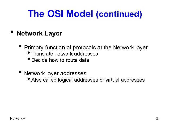 The OSI Model (continued) • Network Layer • Primary function of protocols at the