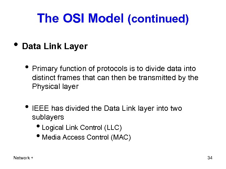 The OSI Model (continued) • Data Link Layer • Primary function of protocols is