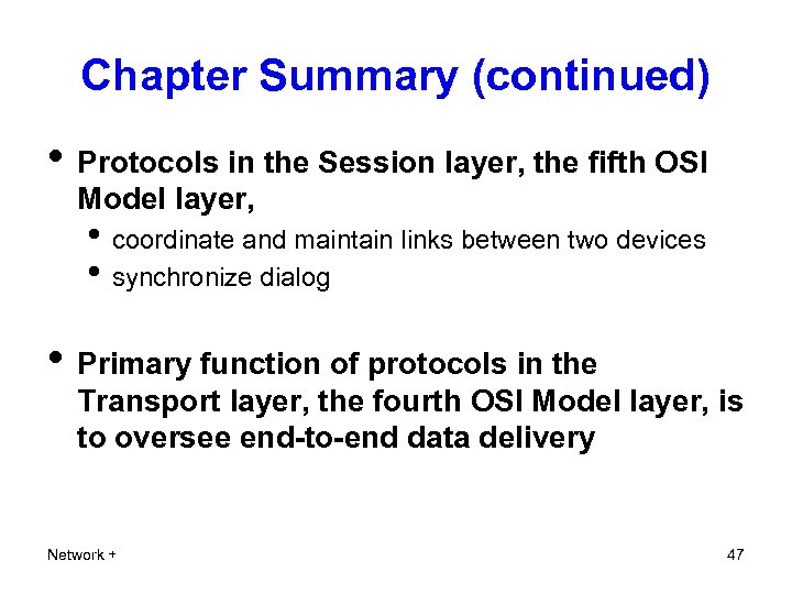Chapter Summary (continued) • Protocols in the Session layer, the fifth OSI Model layer,