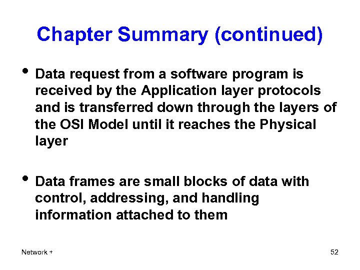 Chapter Summary (continued) • Data request from a software program is received by the