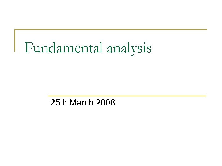 Fundamental analysis 25 th March 2008 