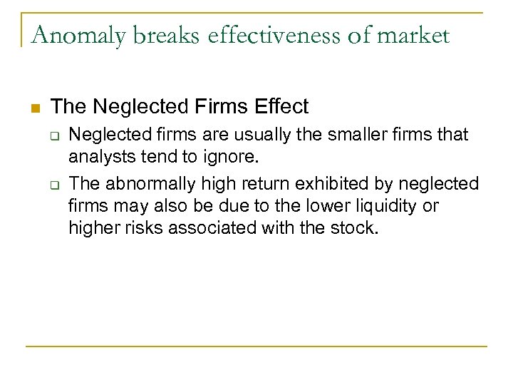 Anomaly breaks effectiveness of market n The Neglected Firms Effect q q Neglected firms