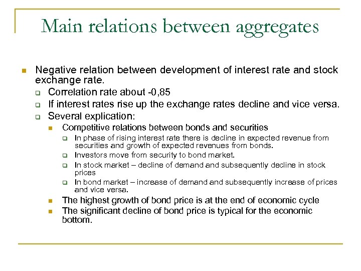 Main relations between aggregates n Negative relation between development of interest rate and stock