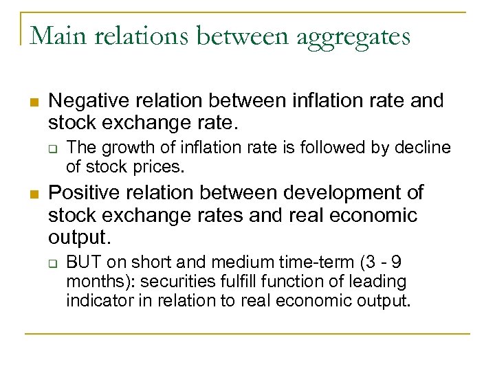 Main relations between aggregates n Negative relation between inflation rate and stock exchange rate.