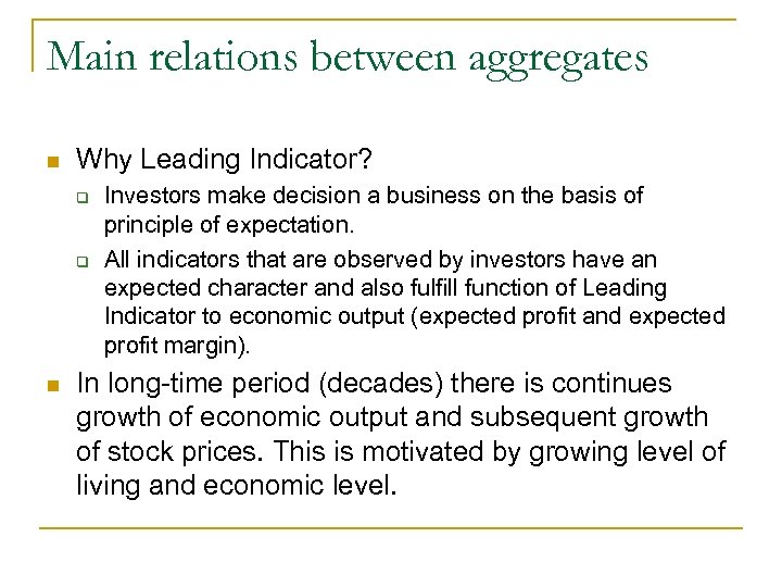 Main relations between aggregates n Why Leading Indicator? q q n Investors make decision
