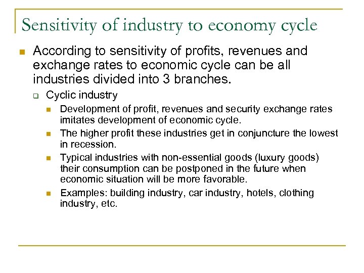 Sensitivity of industry to economy cycle n According to sensitivity of profits, revenues and