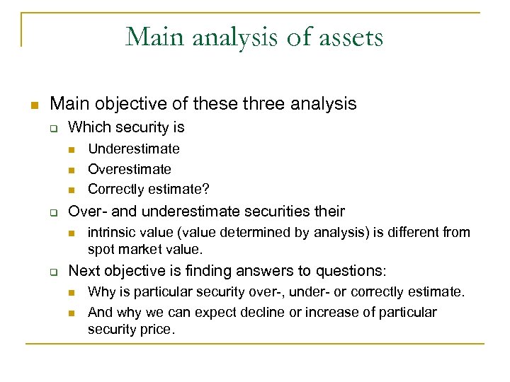 Main analysis of assets n Main objective of these three analysis q Which security