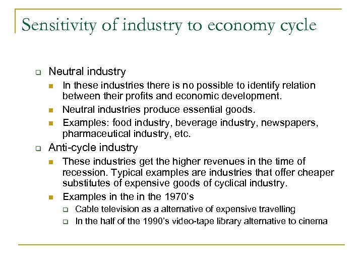 Sensitivity of industry to economy cycle q Neutral industry n n n q In