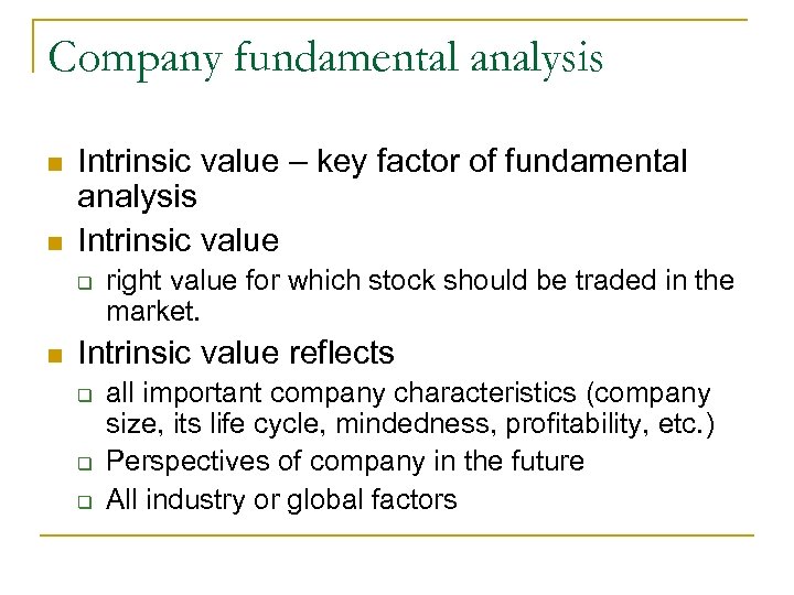 Company fundamental analysis n n Intrinsic value – key factor of fundamental analysis Intrinsic