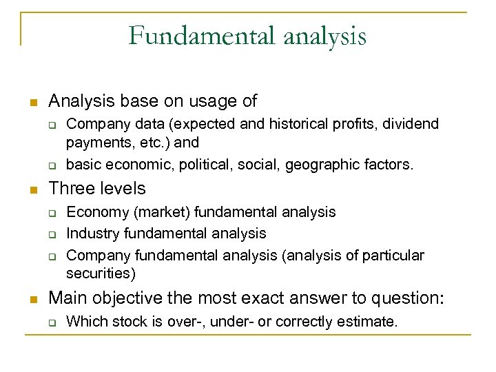 Fundamental analysis n Analysis base on usage of q q n Three levels q